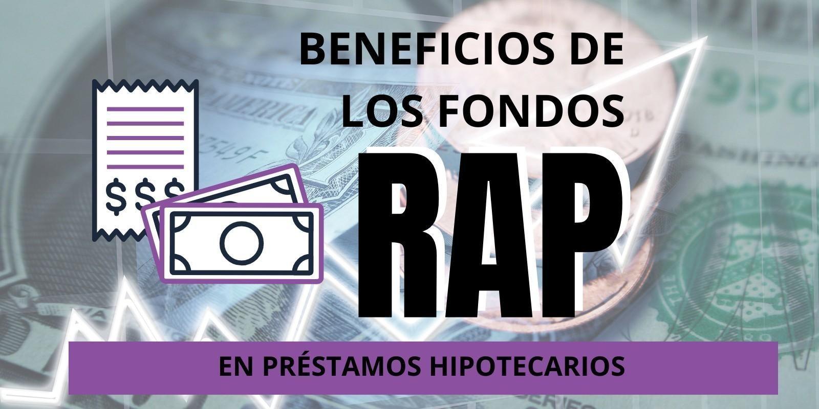 Fondos RAP: Tu mejor opción para préstamos hipotecarios